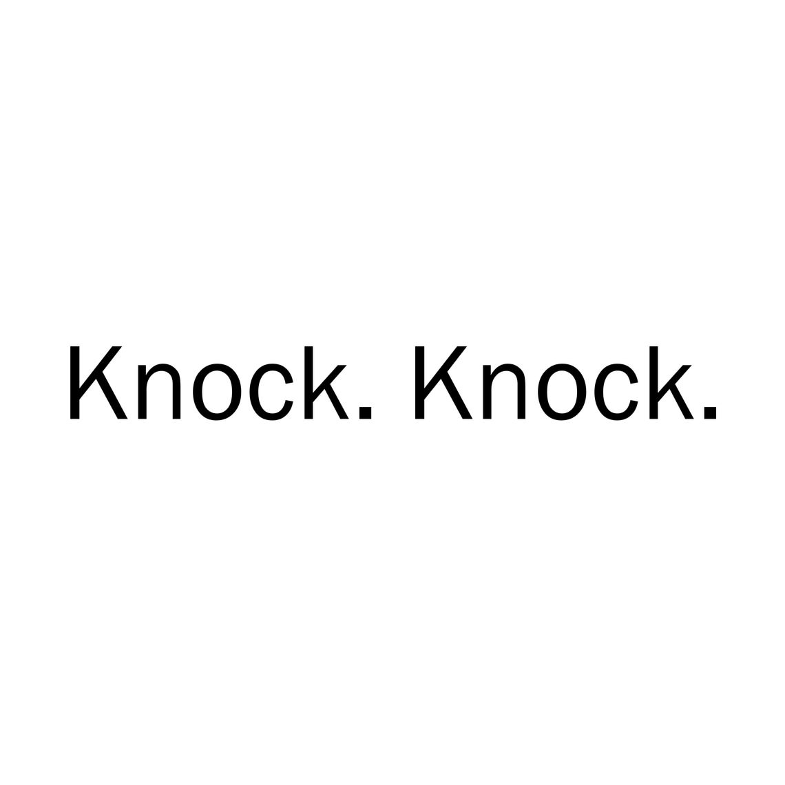  - Knock. Knock.